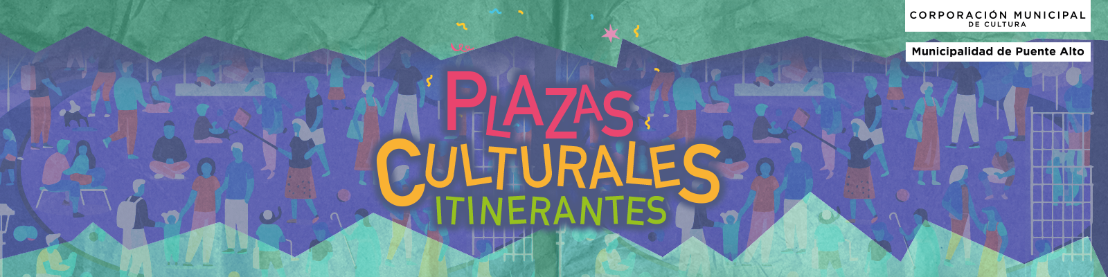 ¡LA CULTURA SE TOMA LAS PLAZAS DE PUENTE ALTO! PRIMERAS JORNADAS DE ENCUENTRO EN TU BARRIO